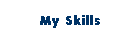 My Skills