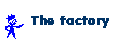 The factory
